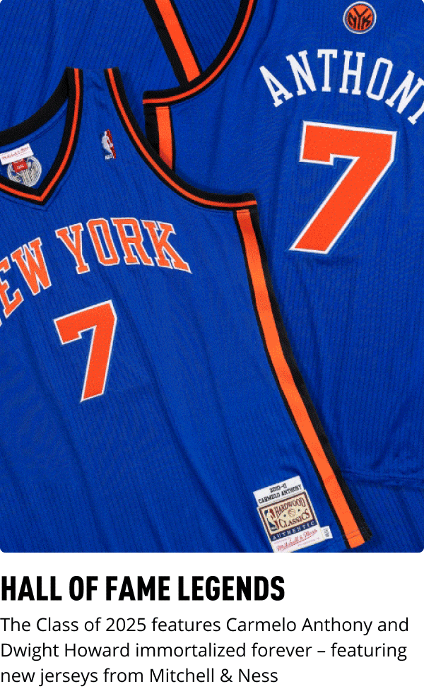 HALL OF FAME LEGENDS | The Class of 2025 features Carmelo Anthony and Dwight Howard immortalized forever – featuring new jerseys from Mitchell & Ness. Shop Now >>