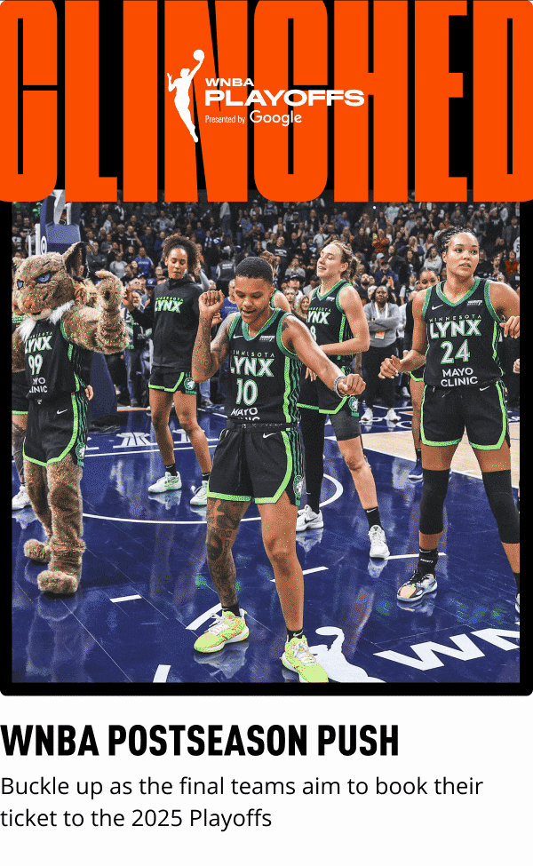 CLINCHED | WNBA POSTSEASON PUSH | Buckle up as the final teams aim to book their ticket to the 2025 Playoffs. Shop Now >>